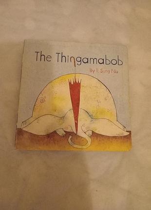 Дитяча книга the thingamabob by il sung na
