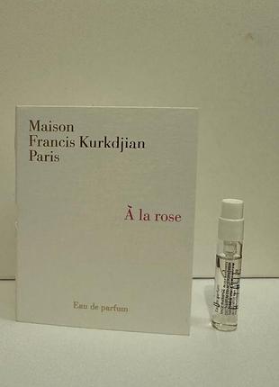 Maison francis kurkdjian a la rose пробник оригінал