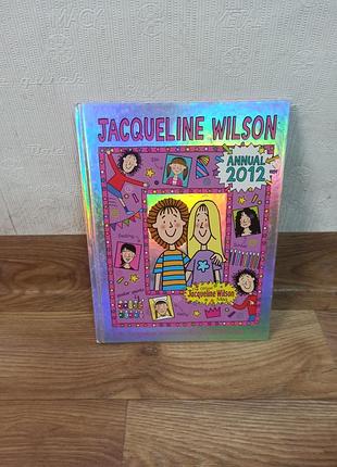 Детская книжка альбом jacqueline wilson annual 2012 авторства известной британской детской писательницы жаклин вилсон
