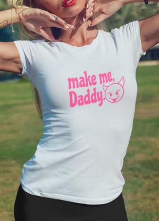 Футболка «make me daddy»1 фото