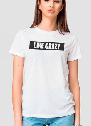 Белая женская футболка с надписью like crazy