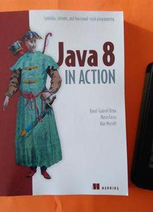 Java 8 in action. lambdas, streams, and functional-style programming, raoul-gabriel urma, mario fusco, and 9