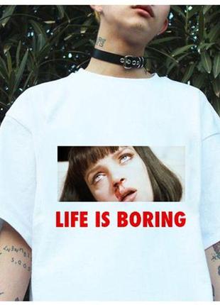 Футболка «life is boring»