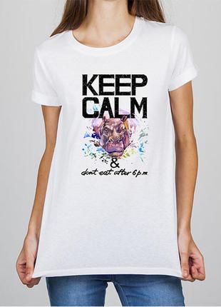 Женская футболка с принтом "keep calm & dont eat ofter 6 p.m." push it