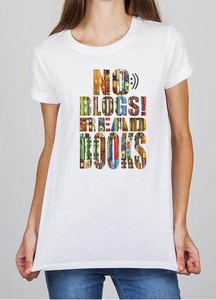 Женская футболка с принтом "no blogs! read books" push it