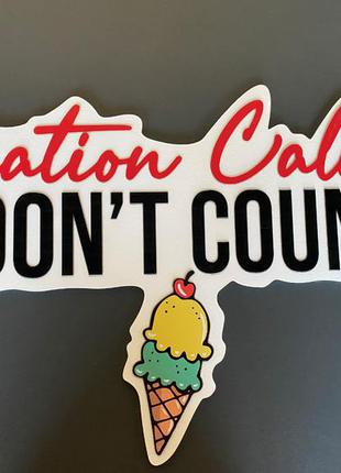 Напис "vacation calories don't count" матеріал з пластику і фанери