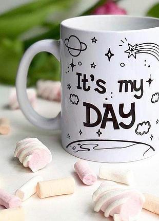 Кружка с принтом «its my day»