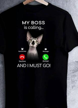 Женская футболка с принтом "cat: my boss is colling... and i must go!" push it