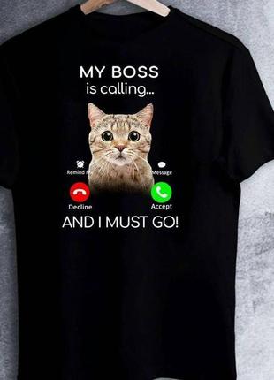 Женская футболка с принтом "cat: my boss is colling... and i must go!" 6 push it