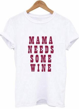 Жіноча футболка з принтом "mama needs some wine" push it