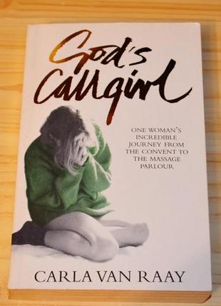 God's callgirl by carla van raay, книга на английском