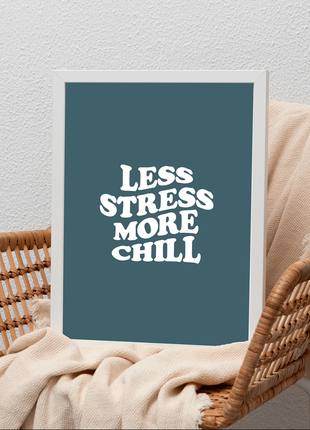 Мотиваційний постер в рамці less stress more chill