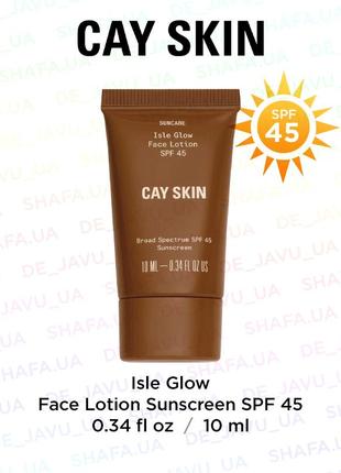 Солцезащитний лосьйон, крем для сяйва шкіри cay skin isle glow face lotion spf 45 з ніацинамідом