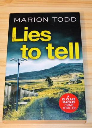 Lies to tell by marion todd, книга на английском