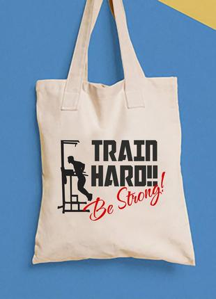 Еко-сумка, шоппер, щоденна з принтом "train hard. be strong" push it