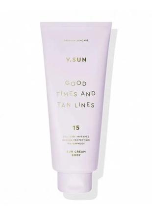 Сонцезахисний крем для тіла v.sun good times and tan lines body sun cream spf15, 200 мл