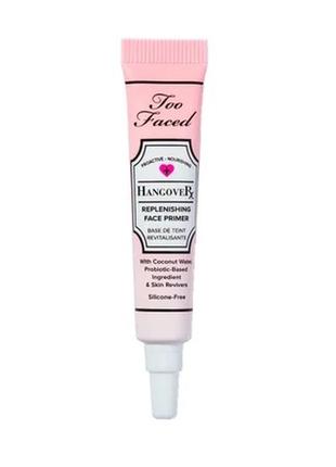 Праймер для обиччя too faced hangover replenishing face primer , 5 мл