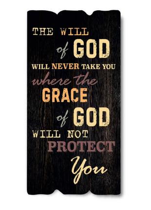 Декоративна дерев'яна яна табличка "the will of god will never take you where the grace of god will not"