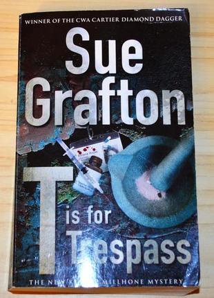 T is for trespass by sue grafton,  книга  на английском