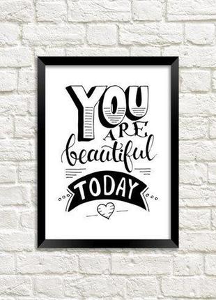 Постер в рамке you are beautiful today a5 (mt5_18a021)