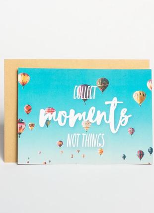 Открытка "collect moments, not things"