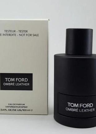 Tester унісекс туалетна вода tom ford ombre leather / том форд амбре лезер / 100 мл
