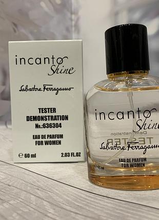 Тестер женский salvatore ferragamo incanto shine/ салваторе феррагамо инканто шайн / 60 ml