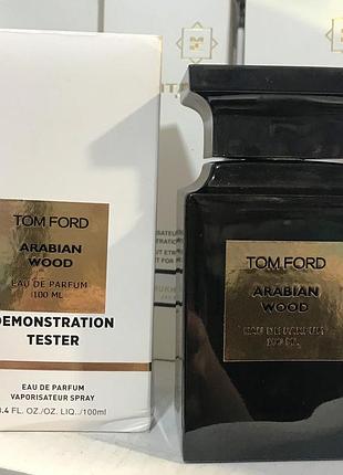 Tester женская туалетная вода tom ford arabian wood / том форд арабиан вуд/ 100 мл