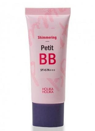 Сяючий bb крем для тьмяної шкіри обличчя holika holika shimmering petit bb cream spf45/pa++ 30 ml