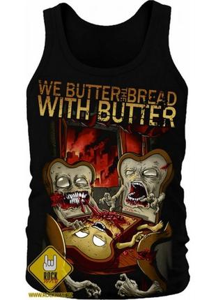 Майка we butter the bread with butter, размер s