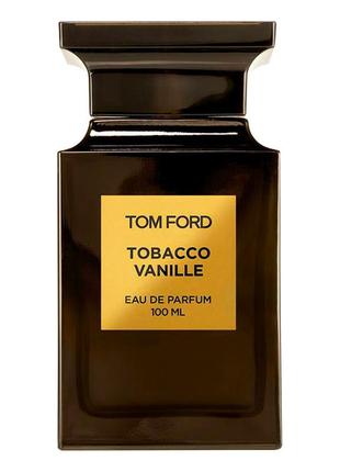 Tobacco vanille tom ford парфюмована вода 100 ml (том форд тобакко ваніль том форд ваніль табак)