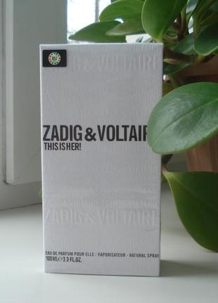 Zadig&voltaire this is her 100 мл парфюм