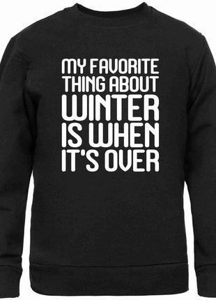Світшот чорний  з патріотичним принтом "my favorite thing about winter is when it's over" push it