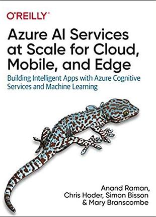 Azure ai services at scale for cloud, mobile, and edge: building intelligent apps with azure cognitive