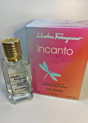 Туалетная вода salvatore ferragamo incanto shine (сальвадор ферагамо инканто шайн)  100 мл