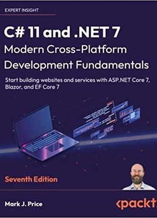 C# 11 and .net 7 – modern cross-platform development fundamentals: start building websites and services with