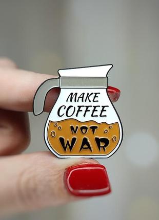 Металевий значок - пін "make coffee - not war" (знач0249)