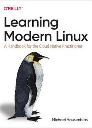 Learning modern linux: a handbook for the cloud native practitioner, michael hausenblas
