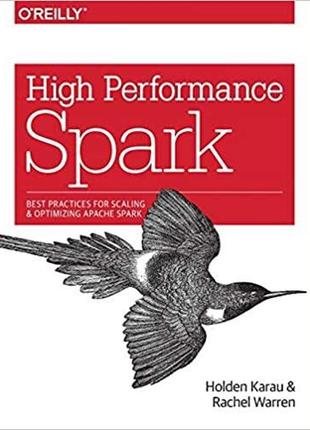 High performance spark: best practices for scaling and optimizing apache spark, holden karau, rachel warren