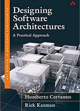 Designing software architectures: a practical approach, humberto cervantes, rick kazman