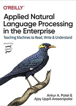 Applied natural language processing in the enterprise: teaching machines to read, write, and understand, ankur