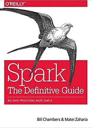 Spark: the definitive guide: big data processing made simple, bill chambers, matei zaharia