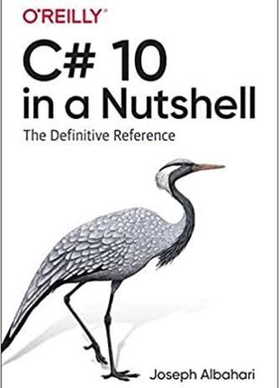 C# 10 in a nutshell: the definitive reference, joseph albahari