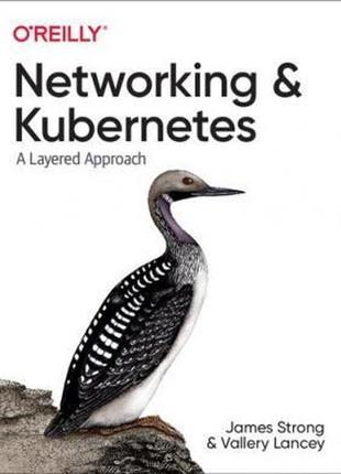 Networking and kubernetes: a layered approach, james strong, vallery lancey