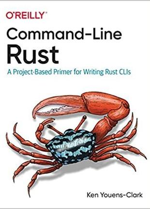 Command-line rust: a project-based primer for writing rust clis, ken youens-clark