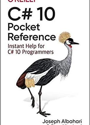 C# 10 pocket reference: instant help for c# 10 programmers, joseph albahari, ben albahari
