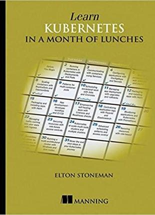 Learn kubernetes in a month of lunches, elton stoneman