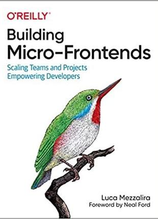 Building micro-frontends: scaling teams and projects, empowering developers, luca mezzalira