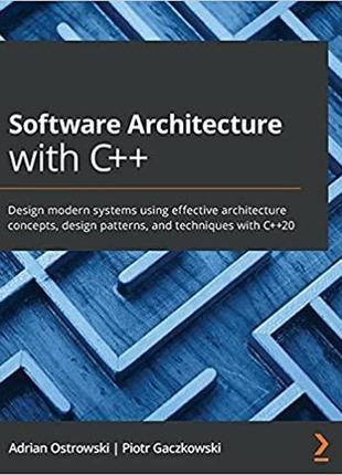 Software architecture with c++: design modern systems using effective architecture concepts, design patterns,