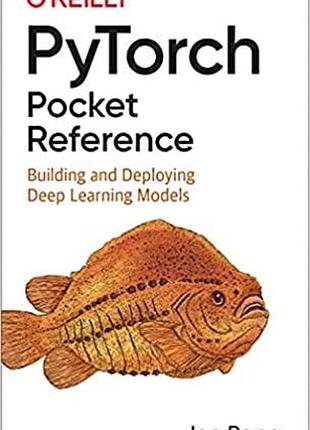 Pytorch pocket reference: building and deploying deep learning models, joe papa
